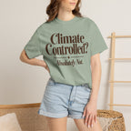 Climate Controlled? T-shirt
