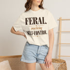 Feral. Practicing self-control T-shirt