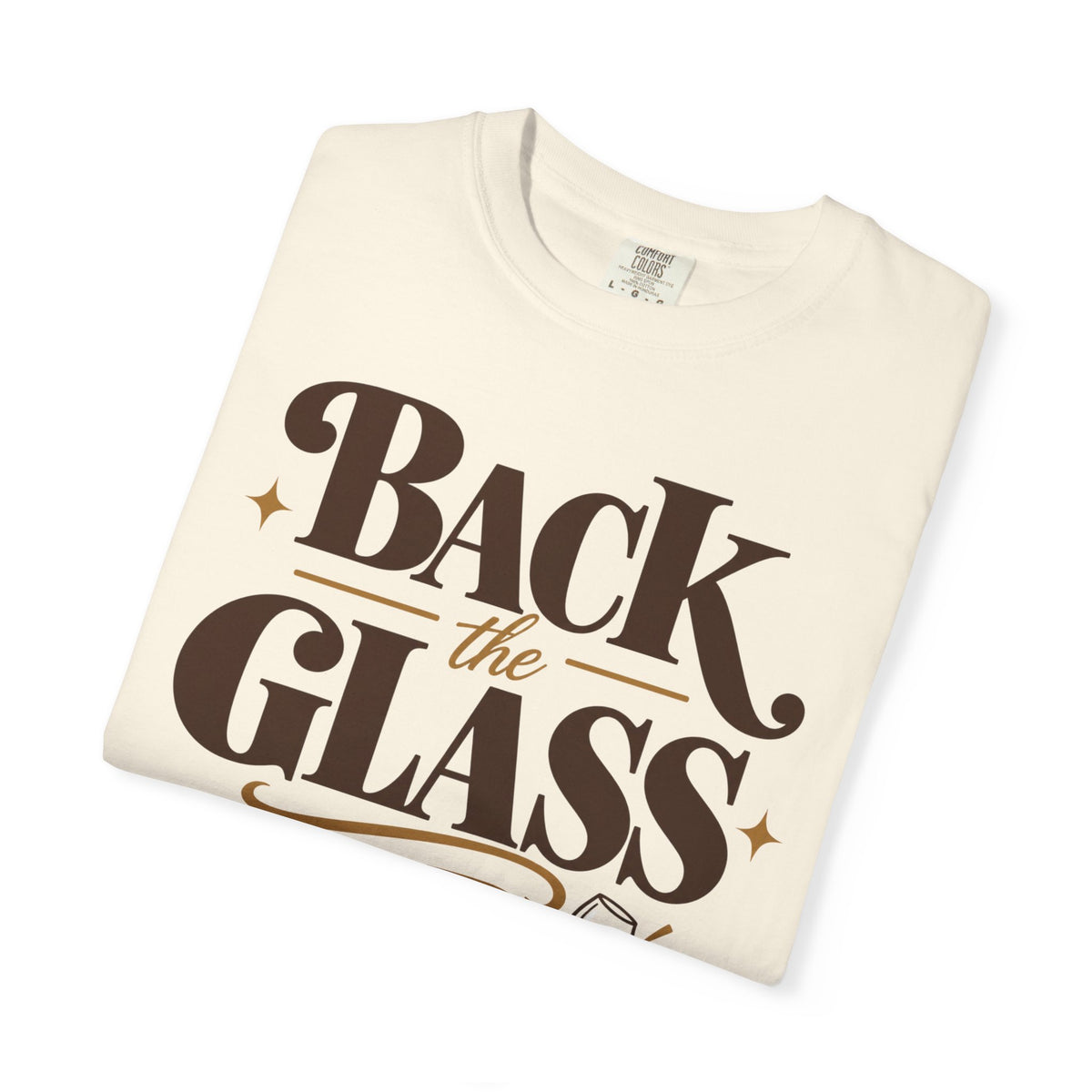 Back the glass up T-shirt