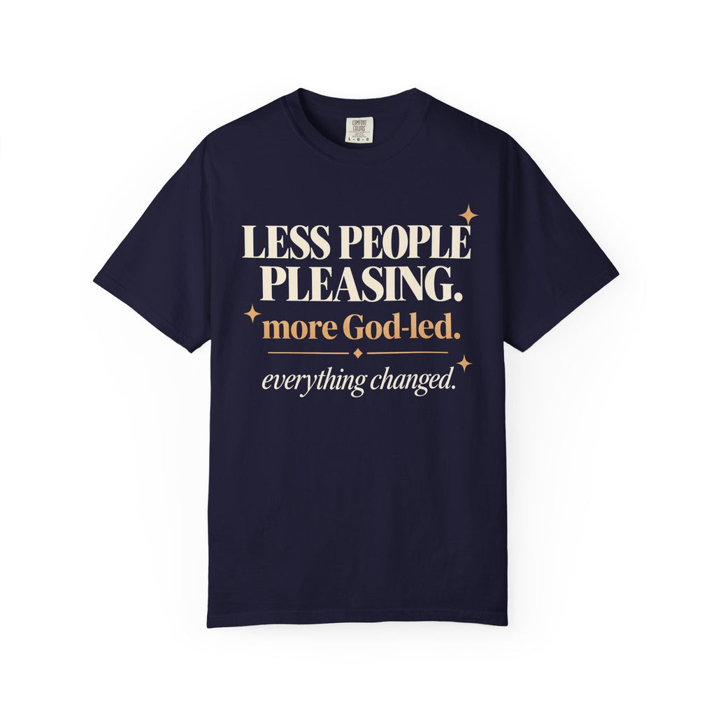 Less people pleasing - more God-led T-shirt