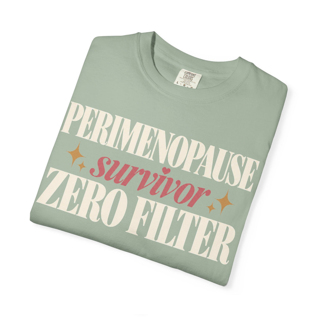 Perimenopause survivor.  Zero filter T-shirt