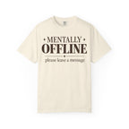 Mentally Offline T-shirt