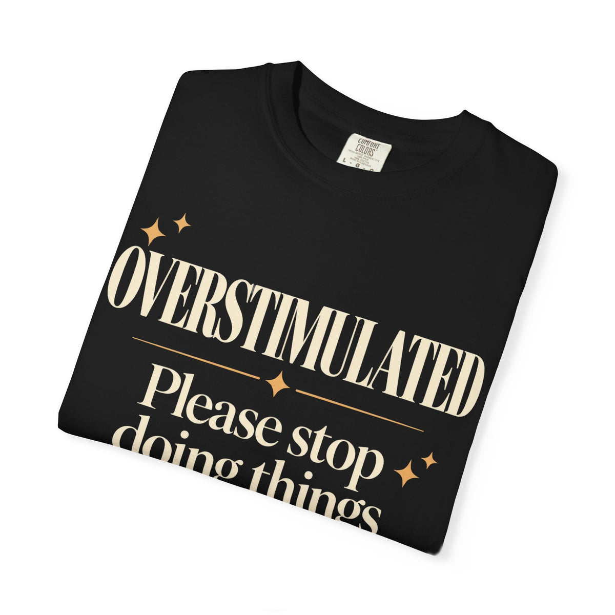 Overstimulated. T-shirt