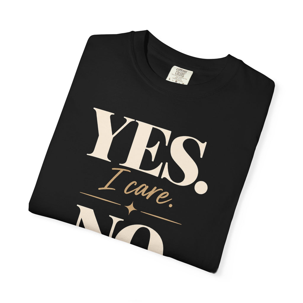 Yes I care.  No I don't want to go. T-shirt