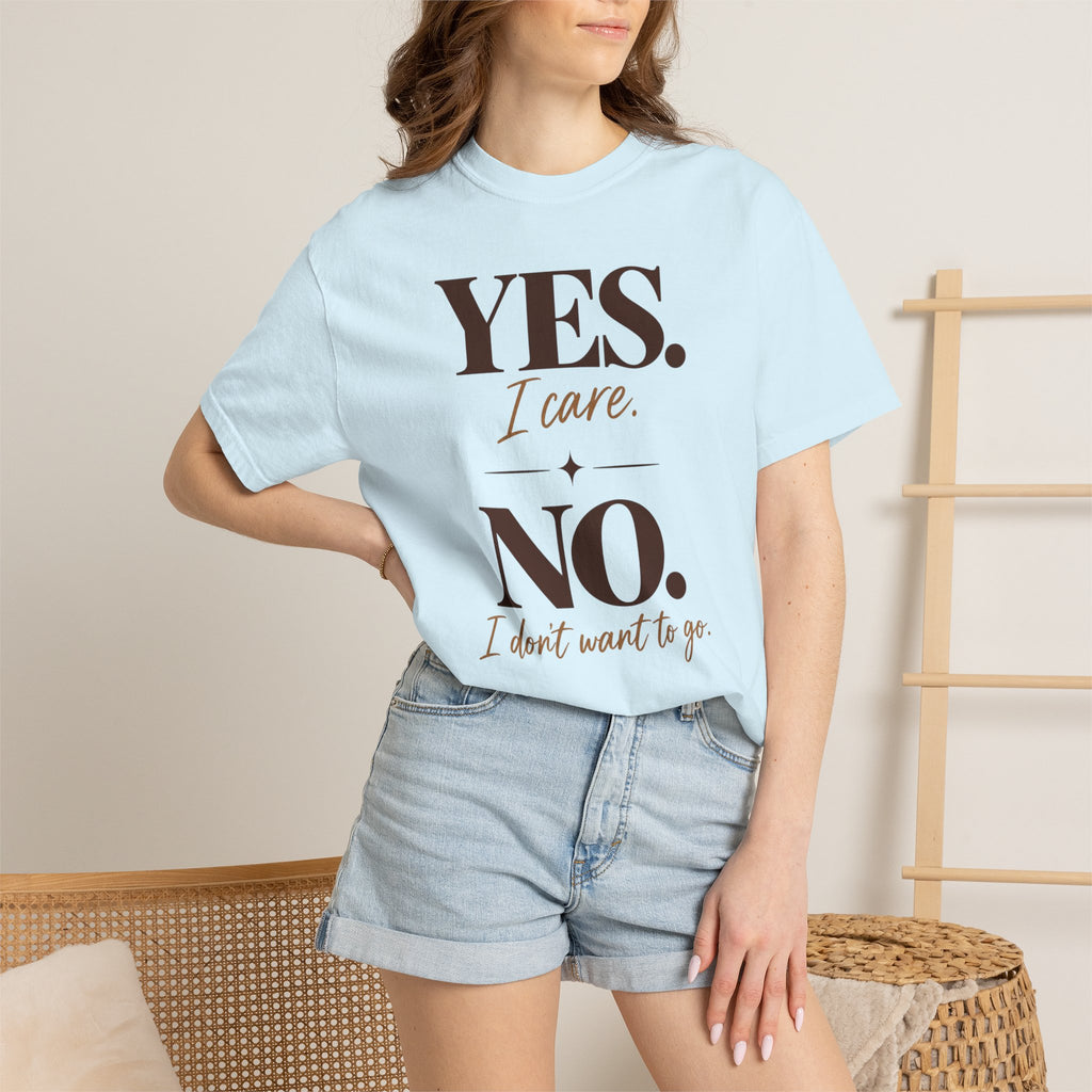 Yes I care.  No I don't want to go. T-shirt