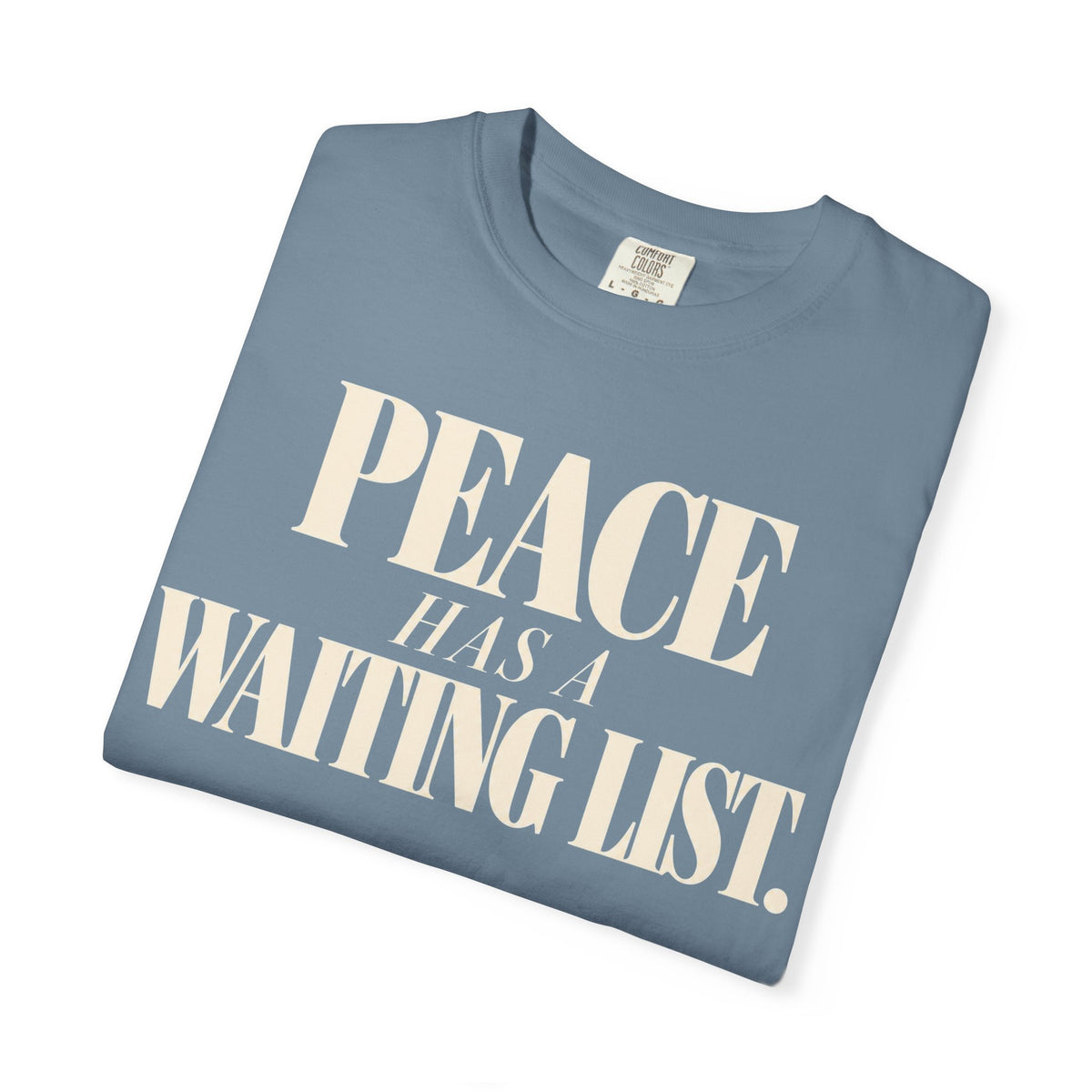 Peace has a waiting list T-shirt