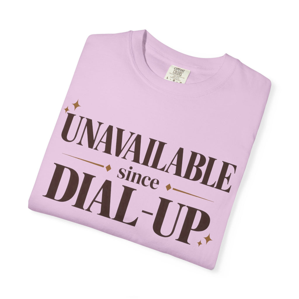 Unavailable since dial-up T-shirt