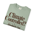 Climate Controlled? T-shirt