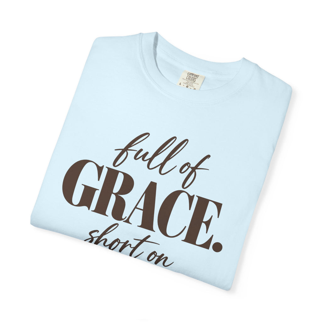 Full of grace short on patience T-shirt
