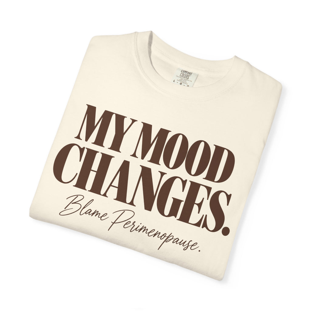 My mood changes T-shirt