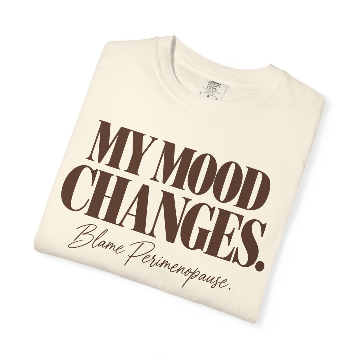 My mood changes T-shirt