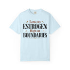 Low on estrogen.  High on Boundaries T-shirt
