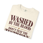 Washed by the blood.  Don't test the testimony T-shirt