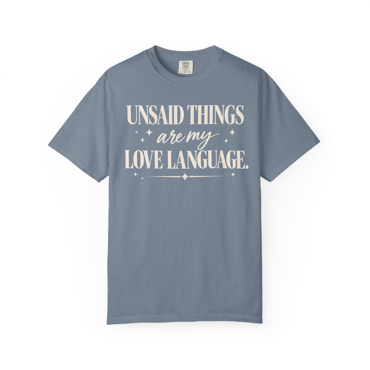 Unsaid things are my love language T-shirt