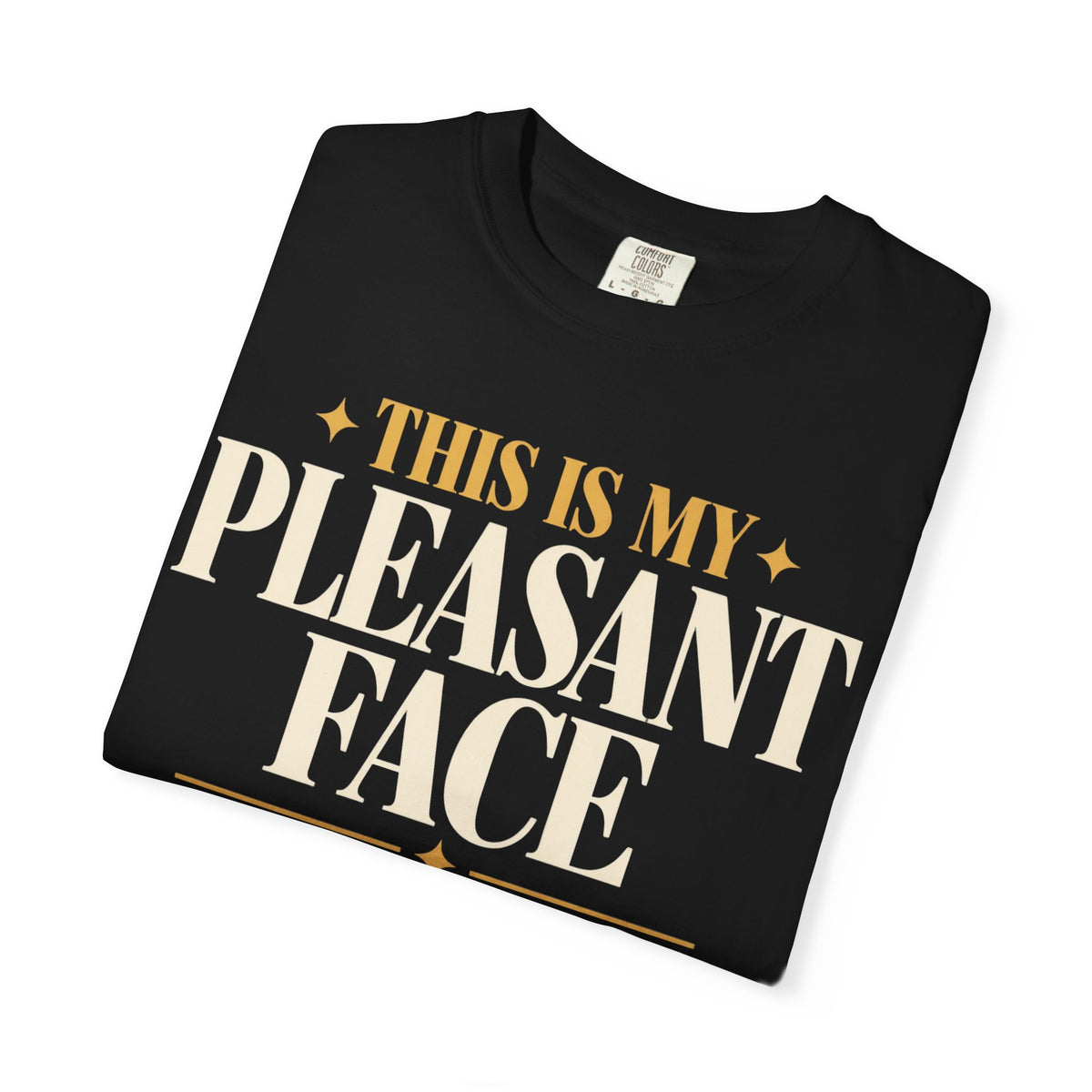 Tis is my pleasant face T-shirt