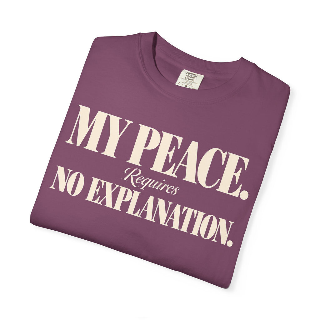 My peace requires no explanation T-shirt