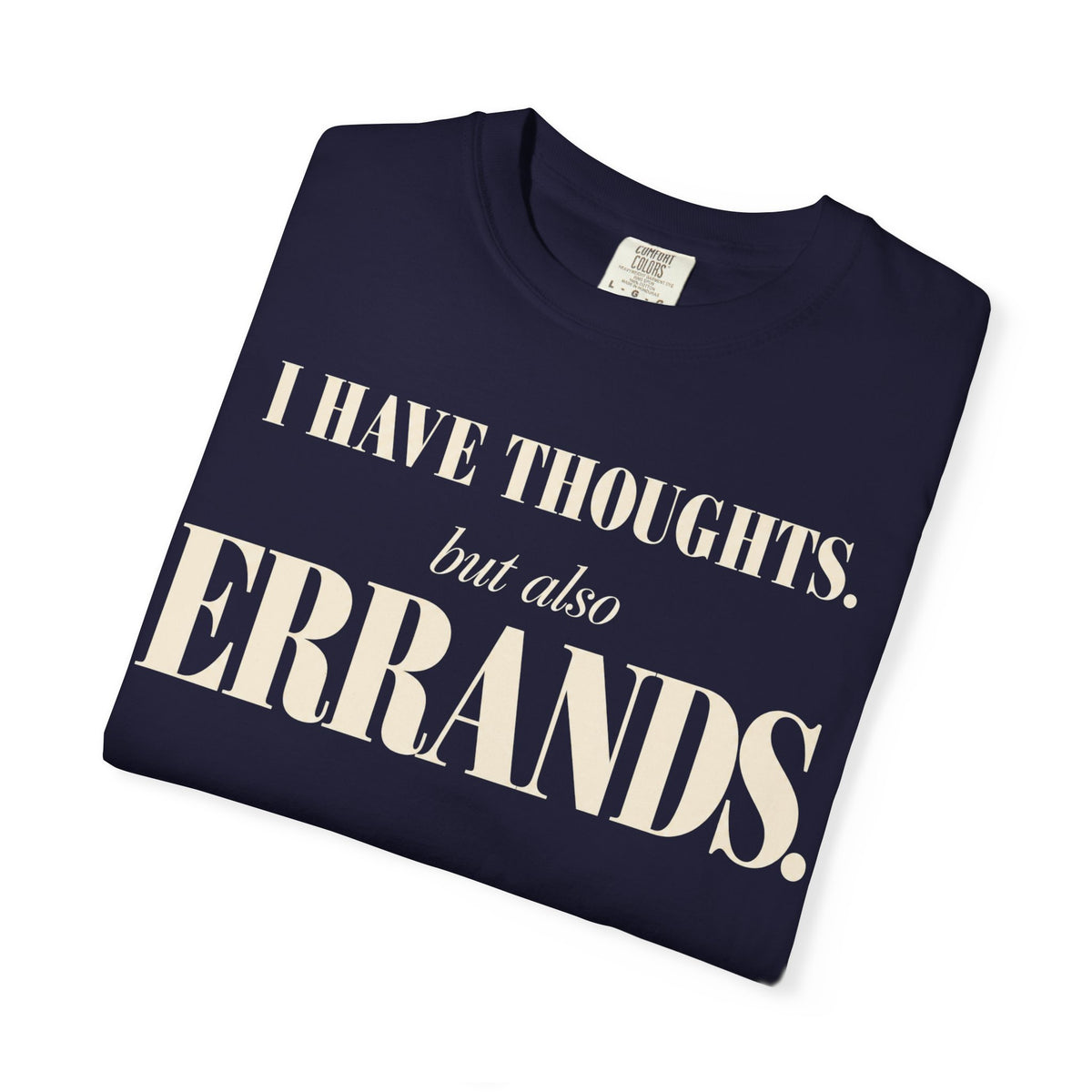 I have thoughts, but also errands T-shirt