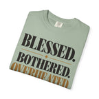 Blessed. Bothered. Overheated T-shirt