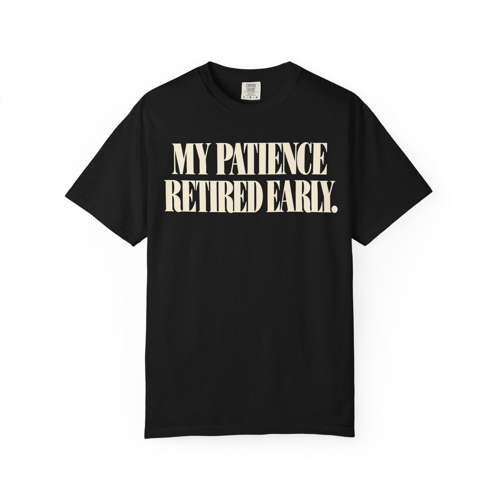 My patience retire early T-shirt