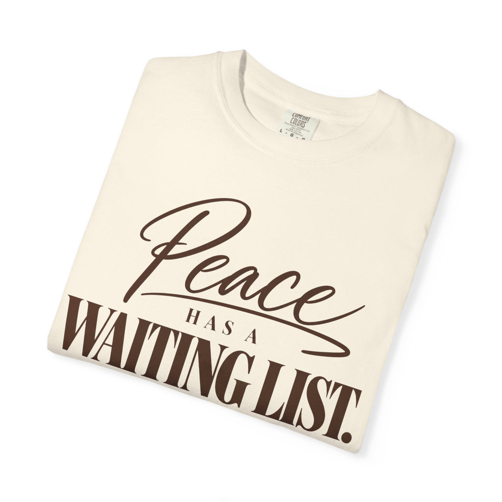 Peace has a waiting list V2  T-shirt