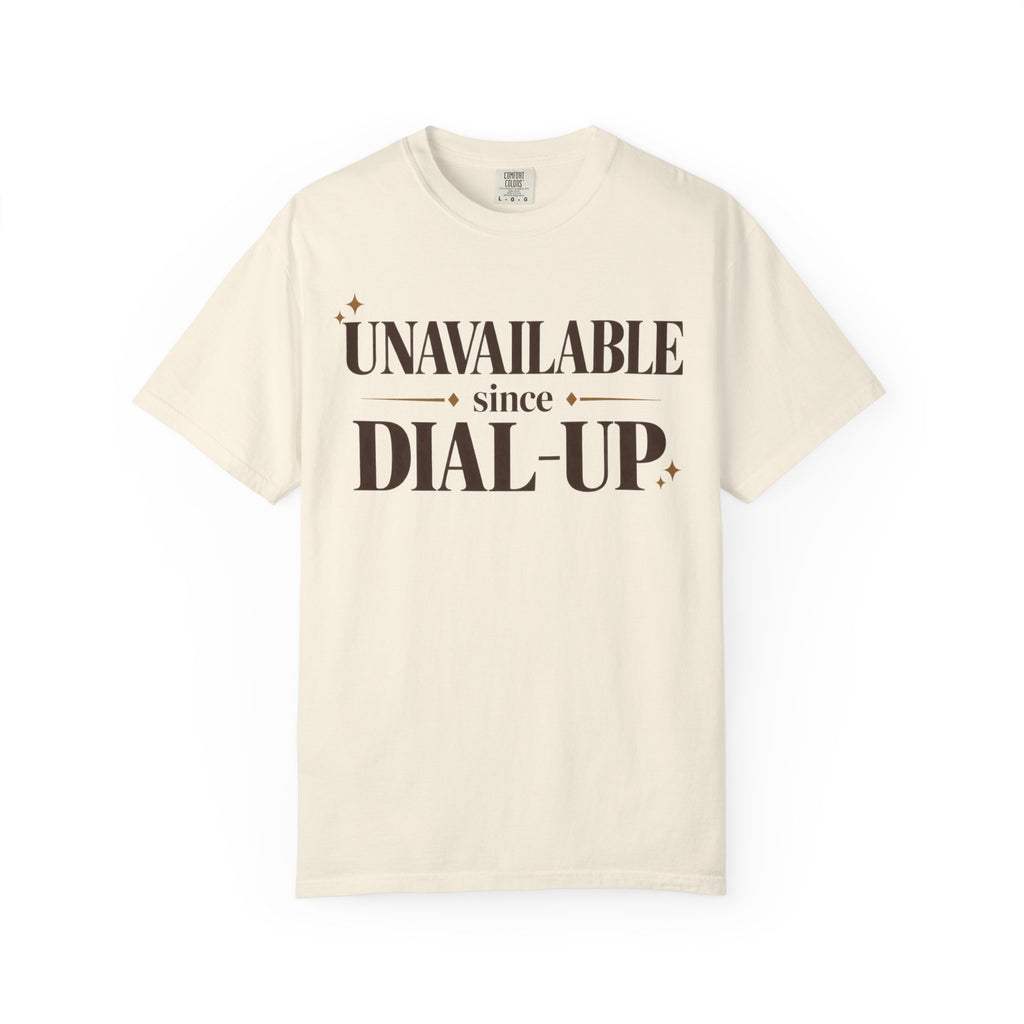 Unavailable since dial-up T-shirt