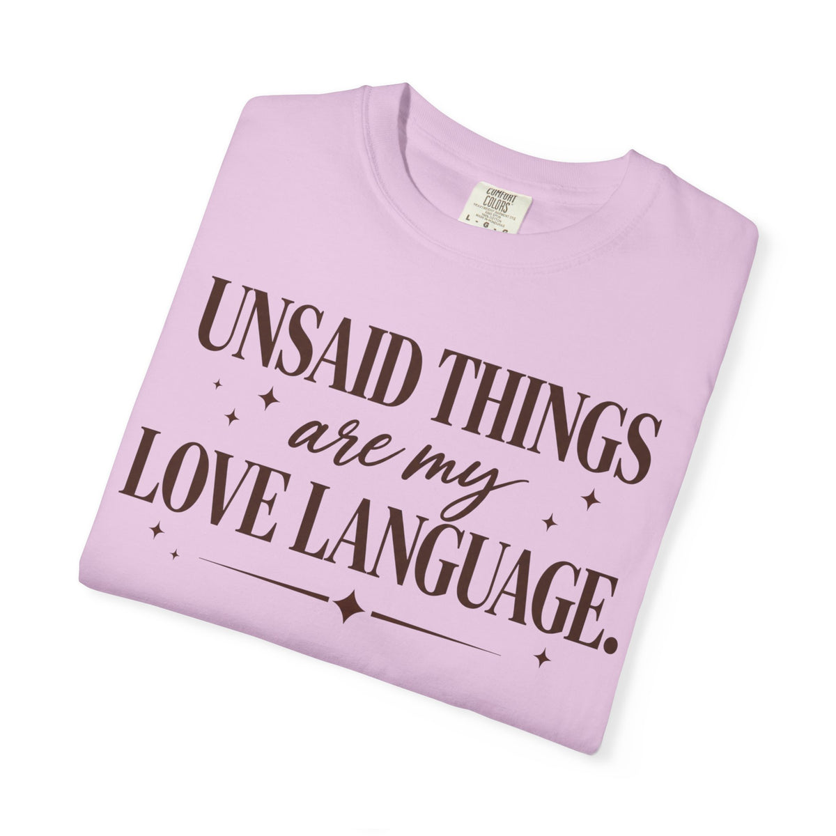 Unsaid Things are my love language T-shirt