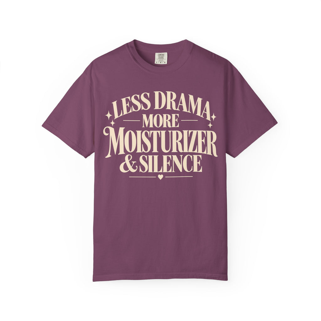 Less drama.  More moisturizer & silence T-shirt