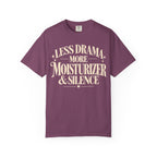 Less drama.  More moisturizer & silence T-shirt