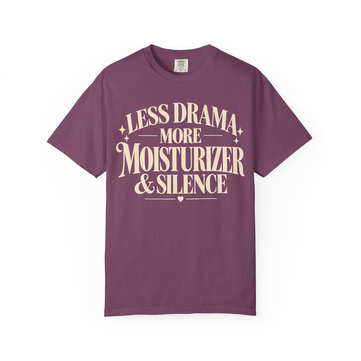 Less drama.  More moisturizer & silence T-shirt