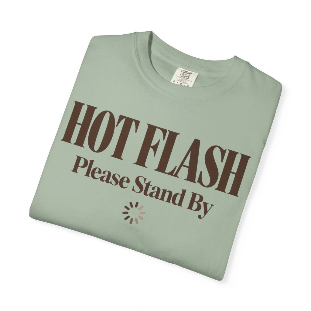 Hot flash - please stand by T-shirt
