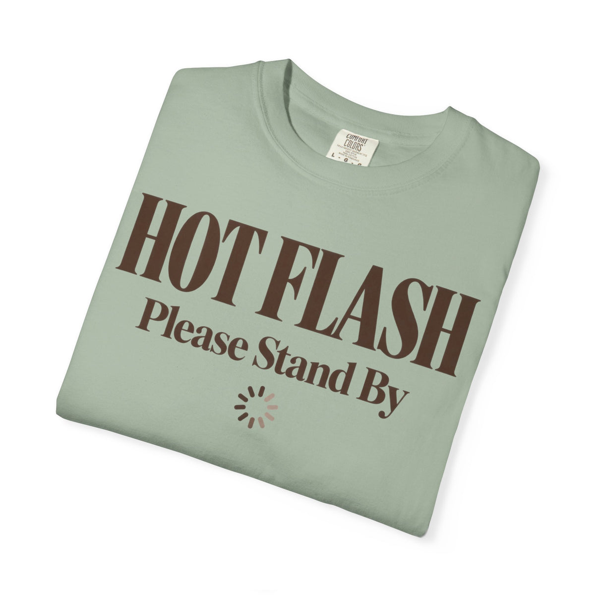 Hot flash - please stand by T-shirt