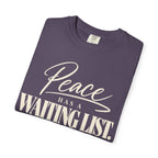 Peace has a waiting list V2  T-shirt