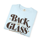 Back the glass up T-shirt