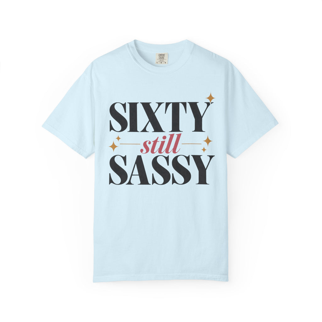 Sixty still Sassy T-shirt