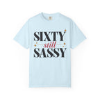 Sixty still Sassy T-shirt