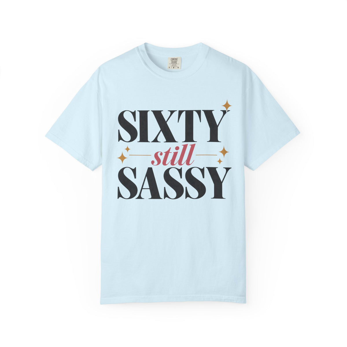 Sixty still Sassy T-shirt