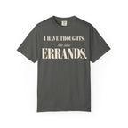 I have thoughts, but also errands T-shirt