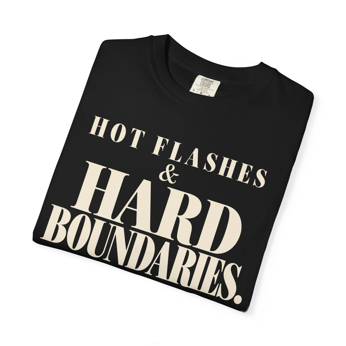 Hot Flashes & Hard Boundaries T-shirt