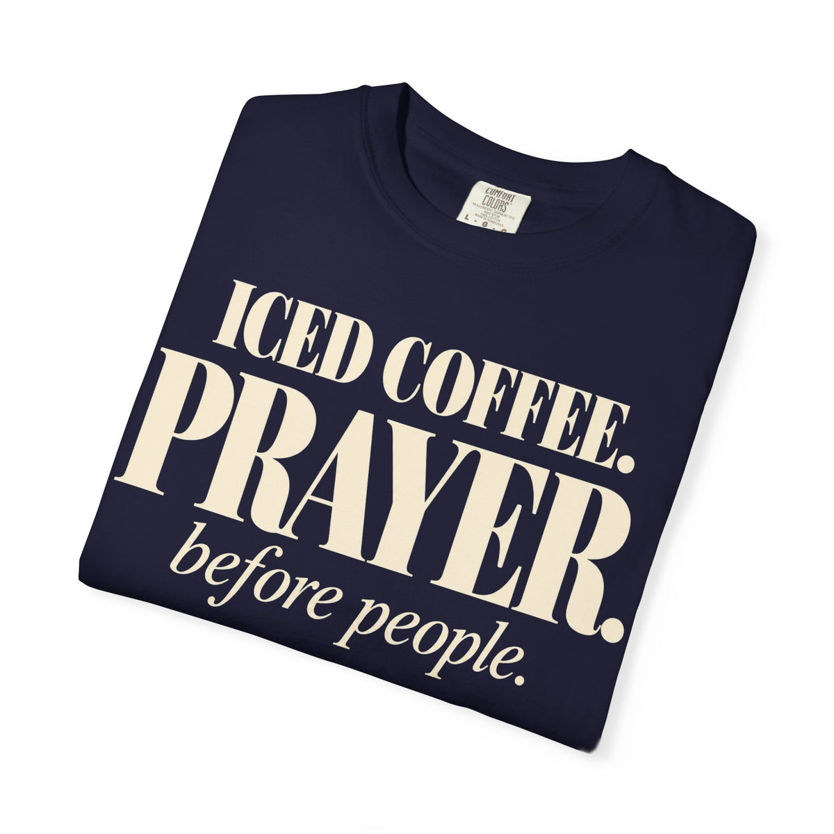 Iced coffee.  Prayer. before people T-shirt