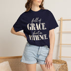 Full of grace.  Short on patience. T-shirt