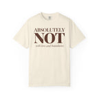 Absolutely NOT T-Shirt