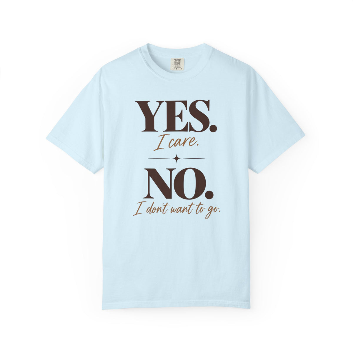 Yes I care.  No I don't want to go. T-shirt