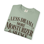 Less drama.  More moisturizer & silence T-shirt