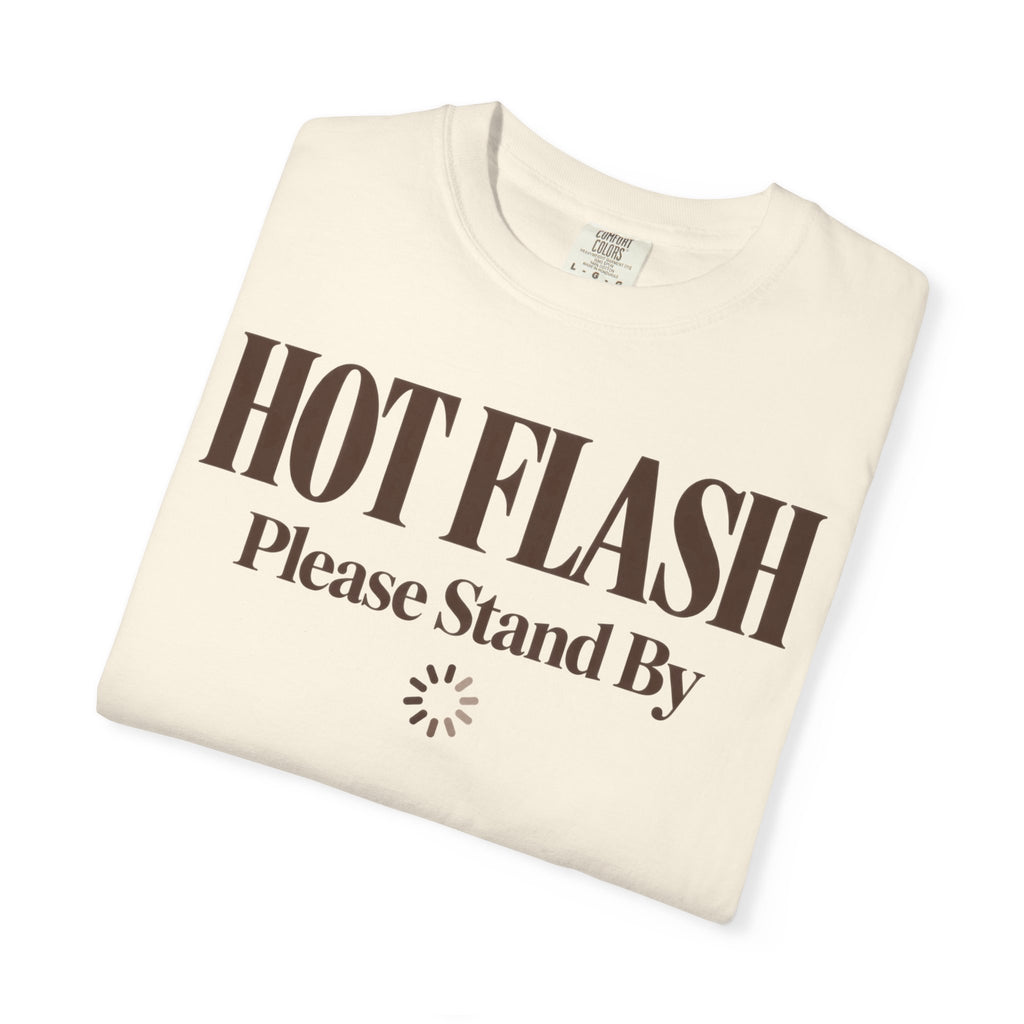 Hot flash - please stand by T-shirt