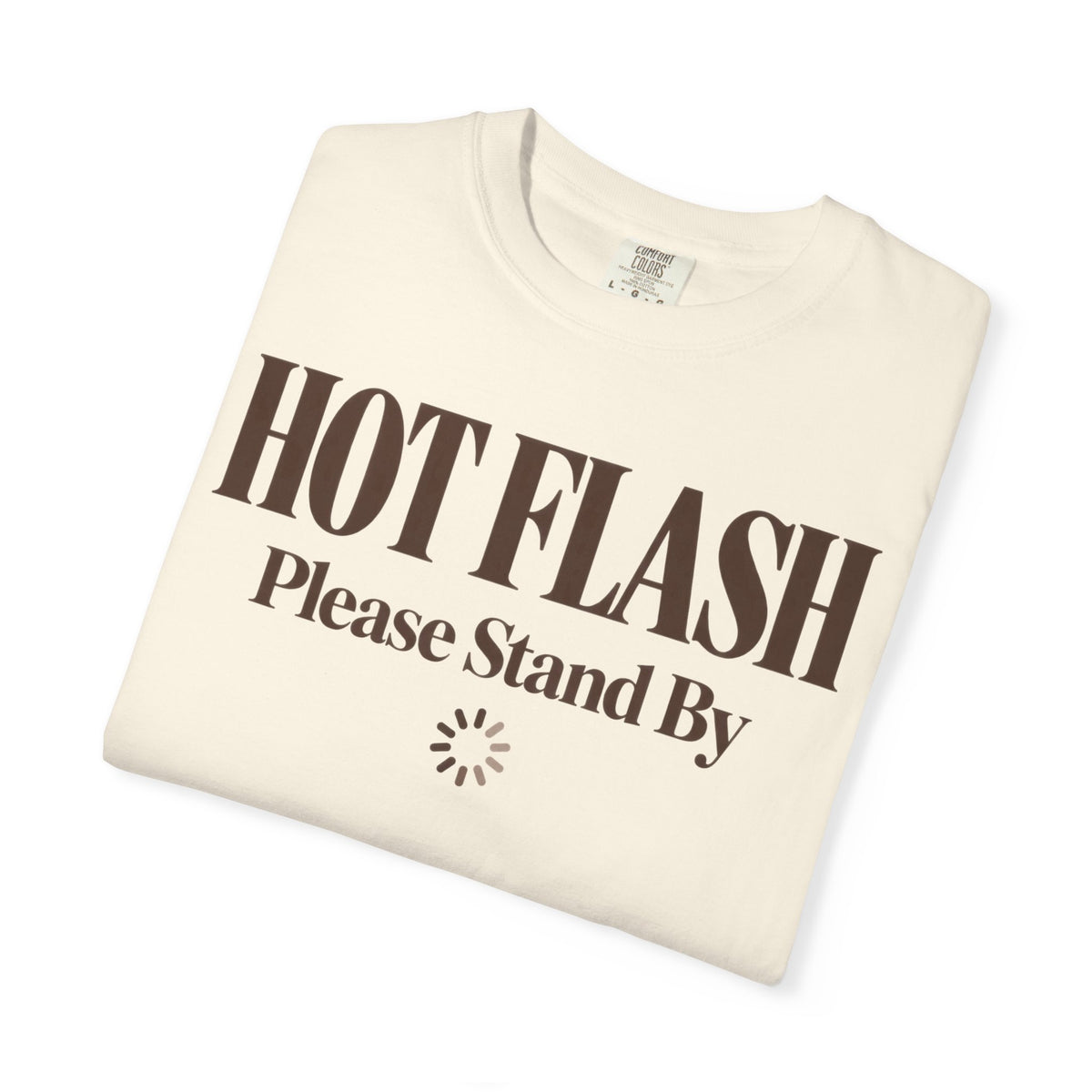 Hot flash - please stand by T-shirt