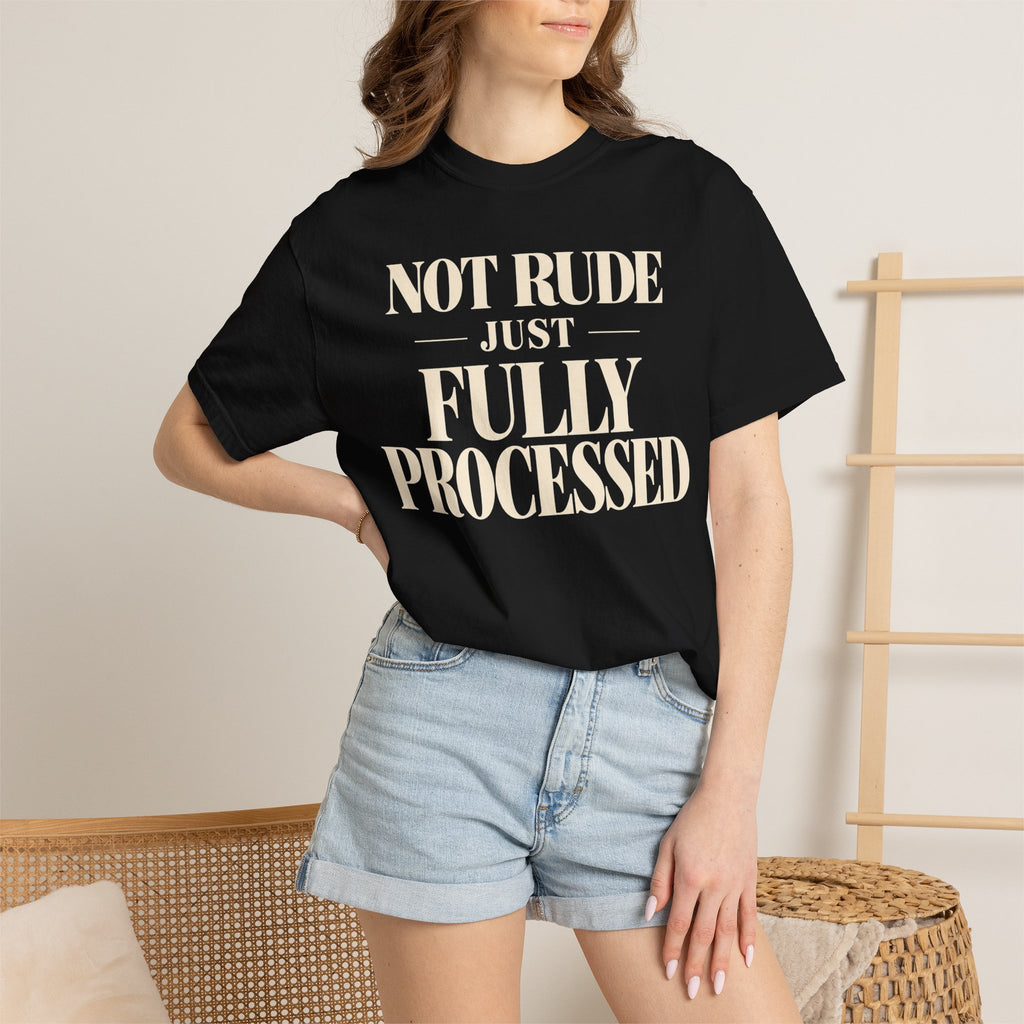 Not rude.  Just fully processed T-shirt