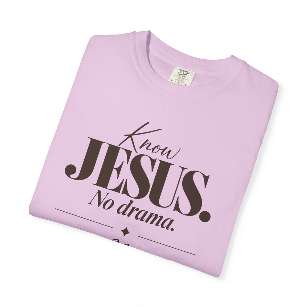 Know Jesus.  No drama.  No Jesus.  Know drama T-Shirt