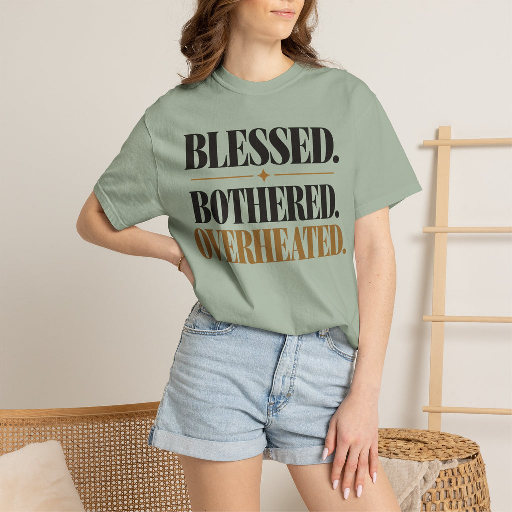 Blessed. Bothered. Overheated T-shirt