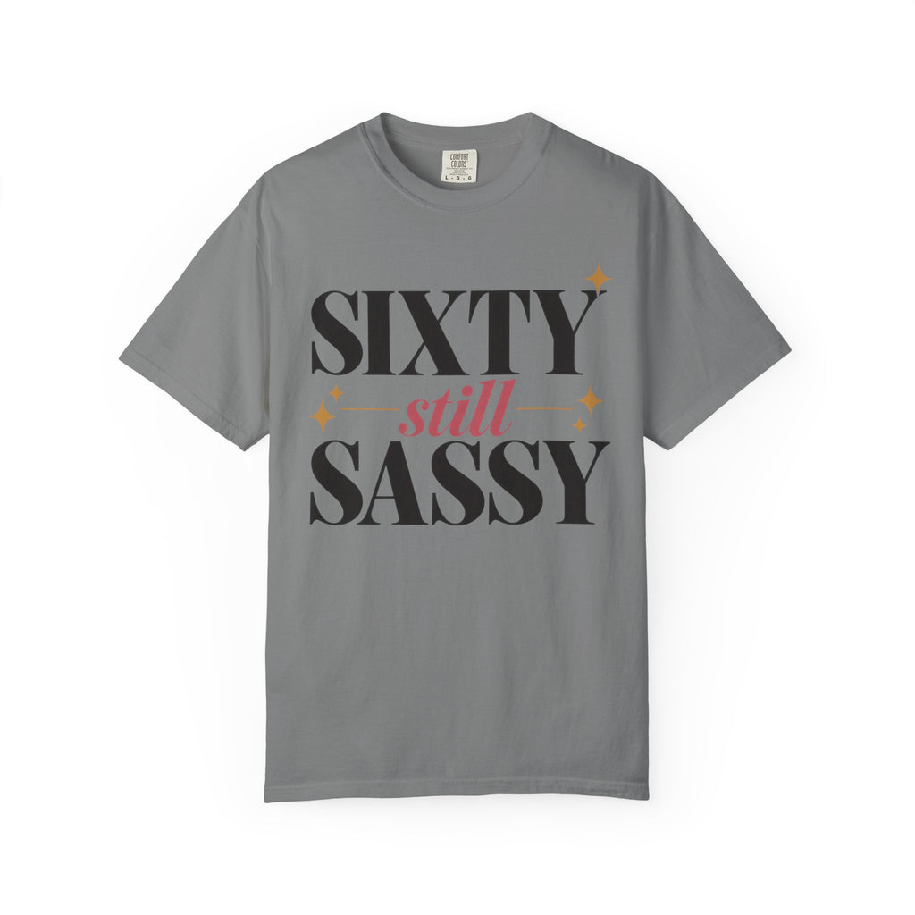 Sixty still Sassy T-shirt