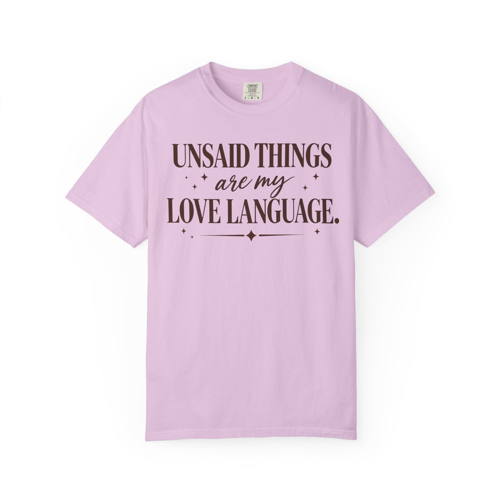 Unsaid Things are my love language T-shirt